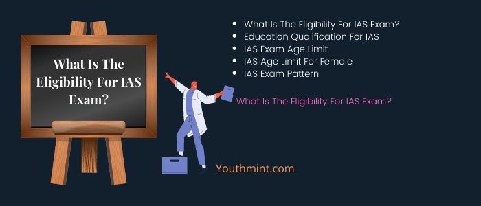 What is the Eligibility for IAS Exam?