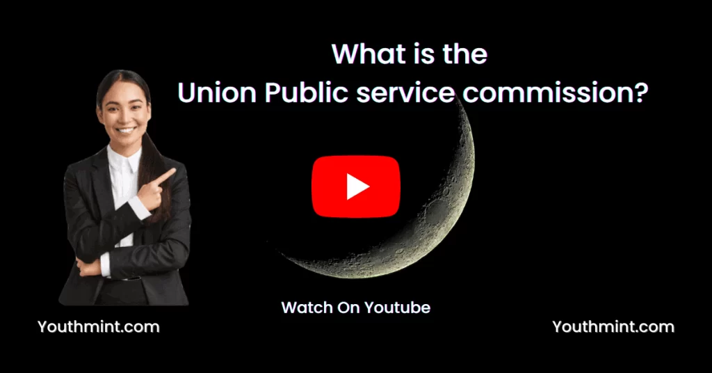 What is the Union Public Service Commission?