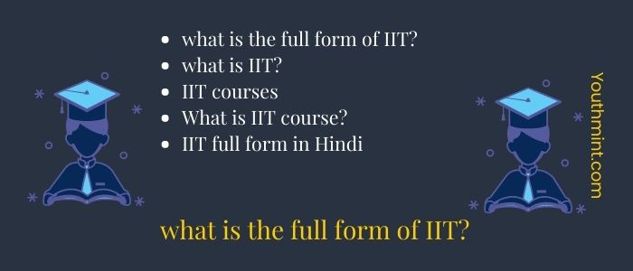 What is the full form of IIT