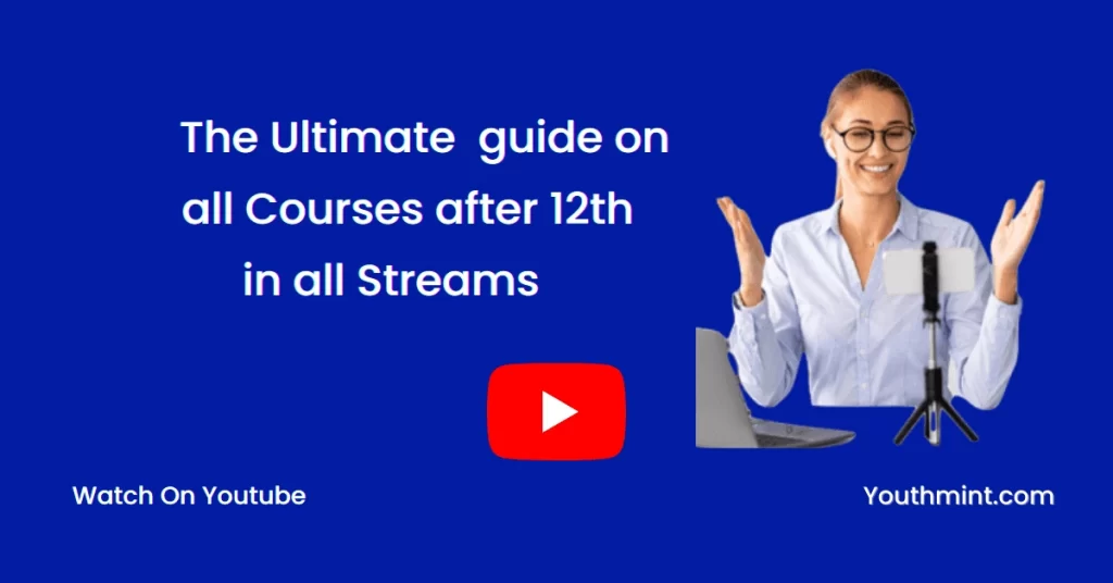 The Ultimate  guide on all Courses after 12th in all Streams