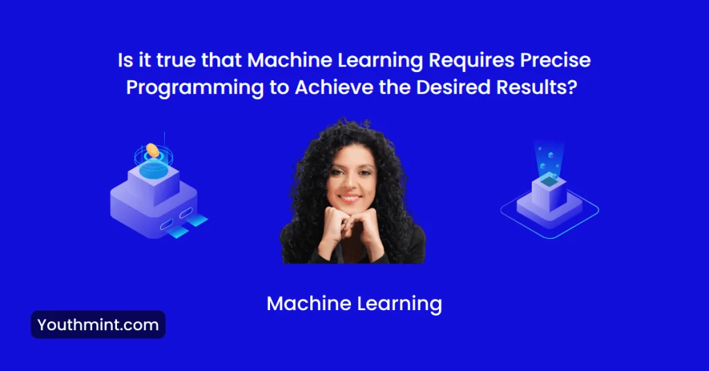Machine Learning Requires Precise Programming to Achieve the Desired Results