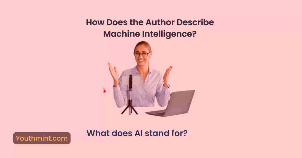 How Does the Author Describe Machine Intelligence-4?