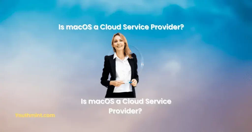 Is macOS a Cloud Service Provider?
