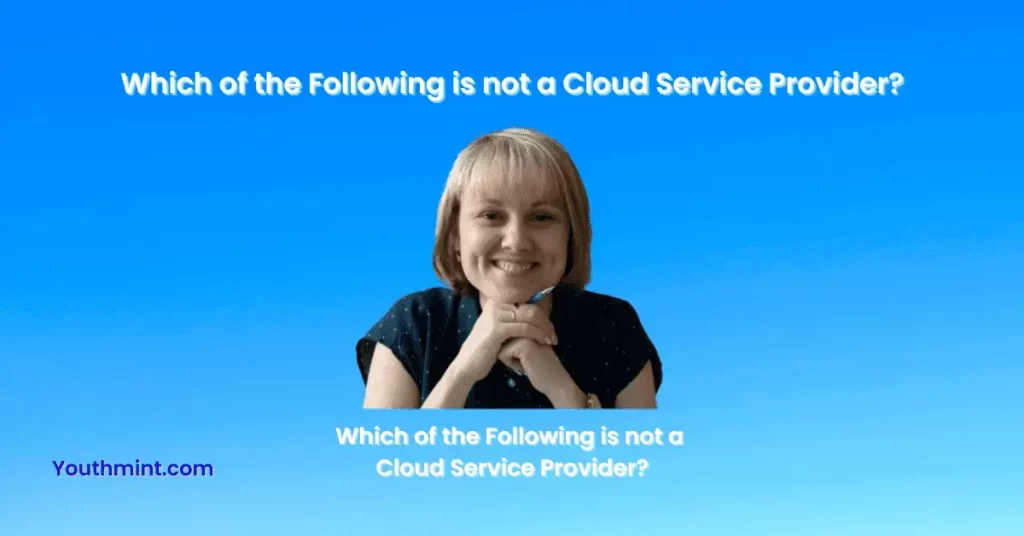 Which of the following is not a cloud service provider
