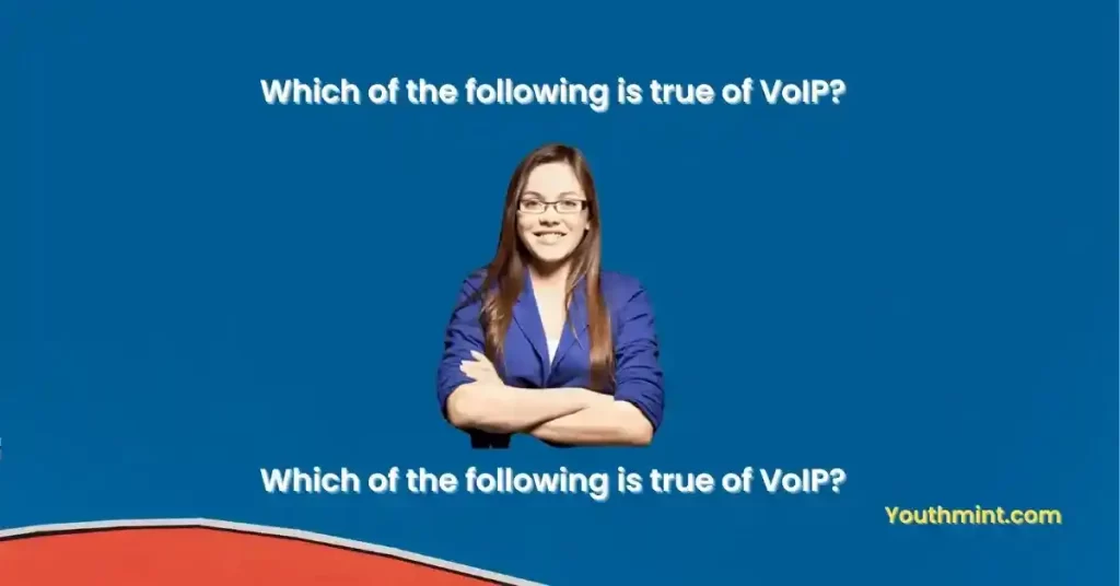 Which of the following is true of VoIP?